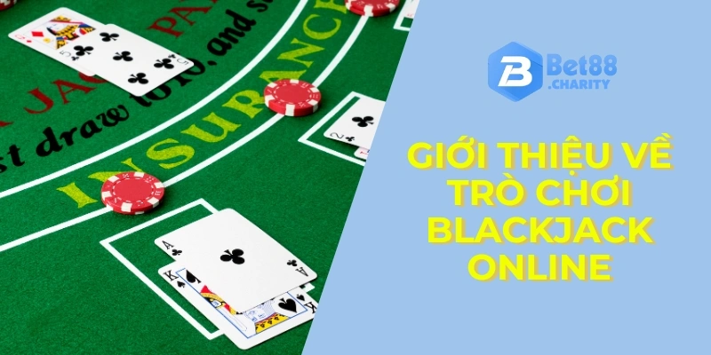 Giới thiệu về trò chơi Blackjack online